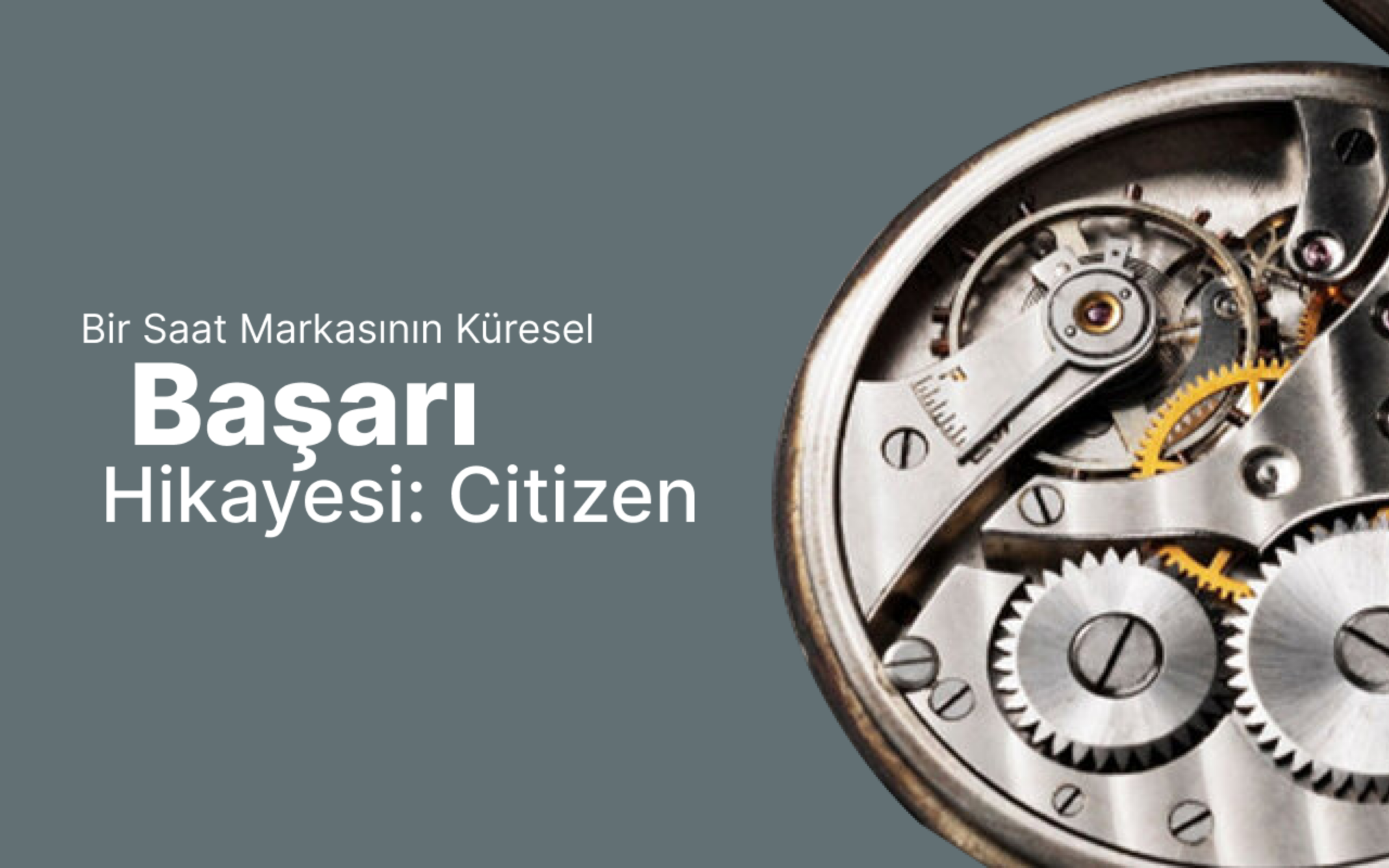 Bir Saat Markasının Küresel Başarı Hikayesi: Citizen