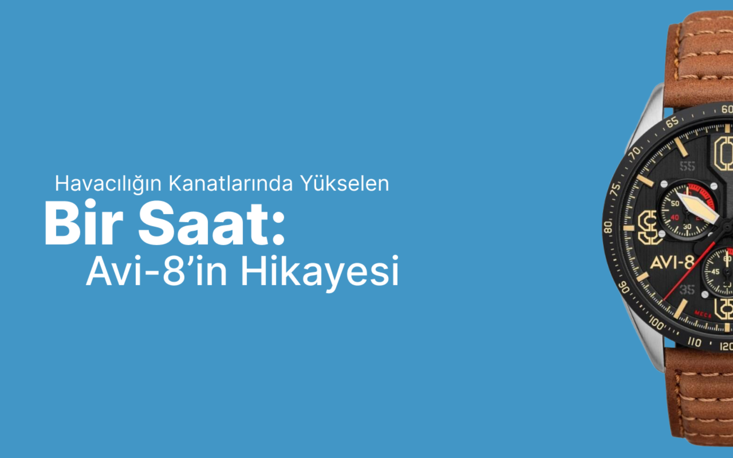 Havacılığın Kanatlarında Yükselen Bir Saat: Avi-8'in Hikayesi