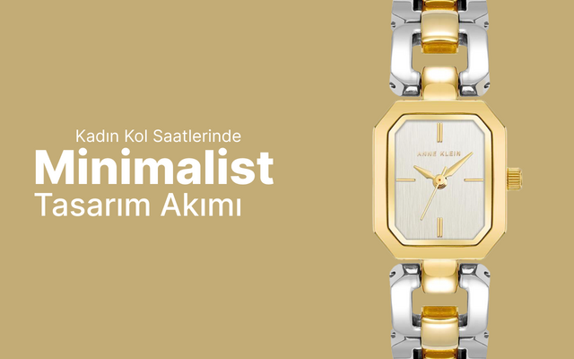 Kadın Kol Saatlerinde Minimalist Tasarım Akımı: Geleceğini Koluna Tak