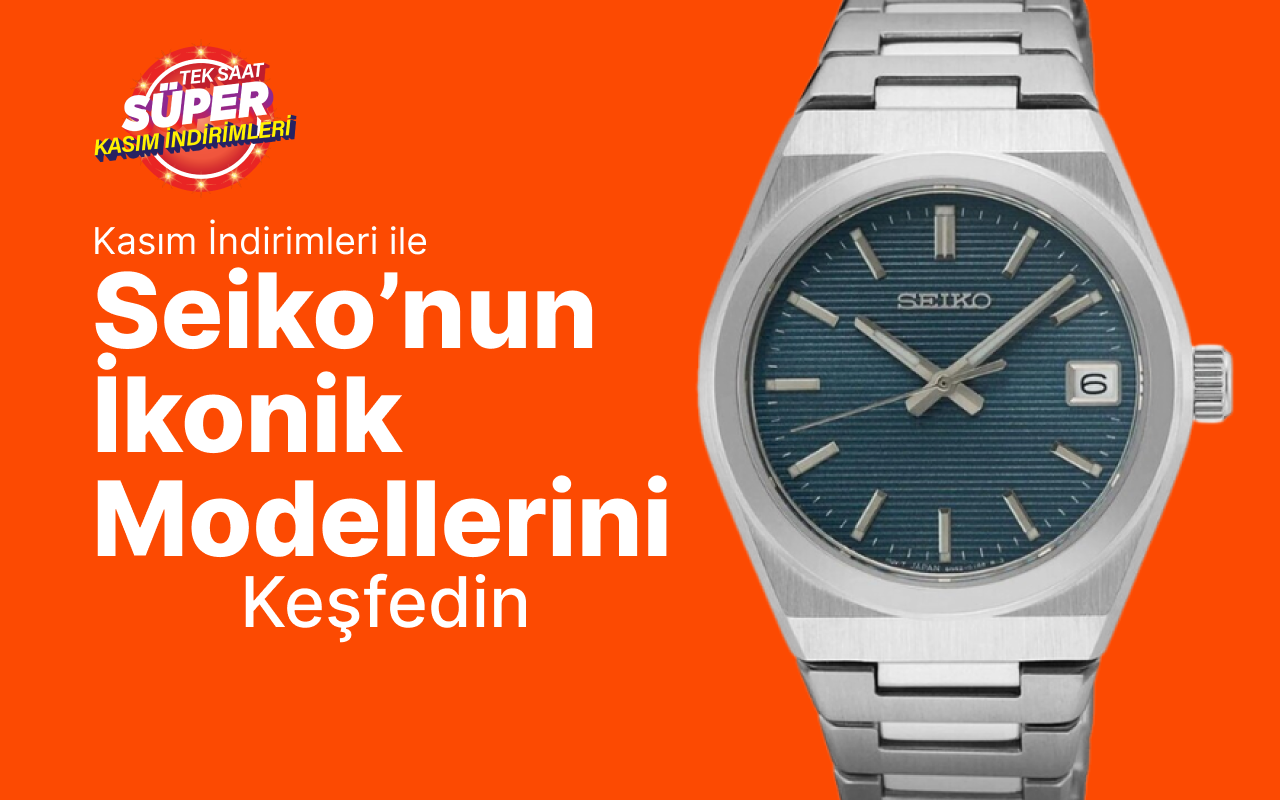 Kasım İndirimleri ile Seiko’nun İkonik Modellerini Keşfedin