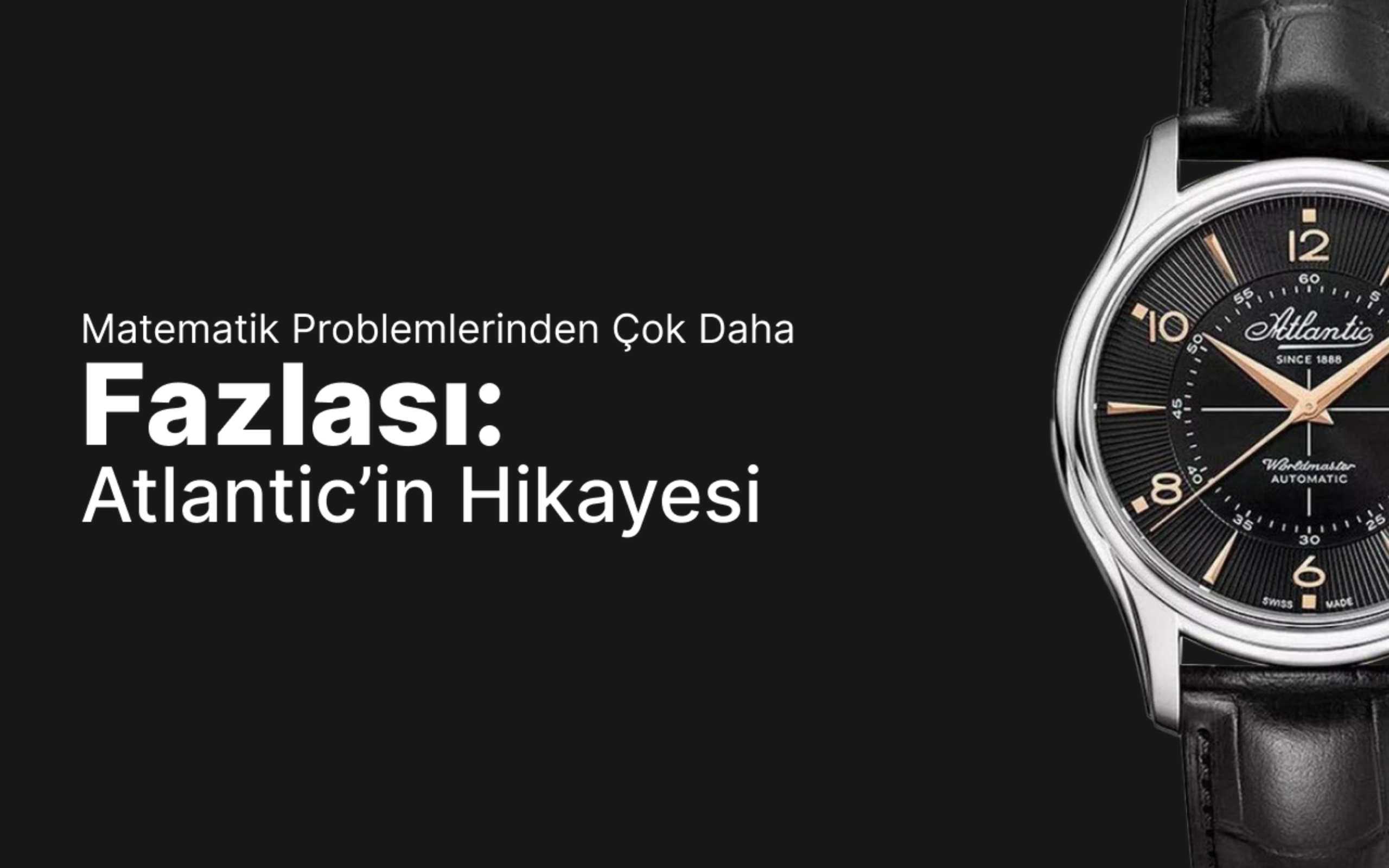 Matematik Problemlerinden Çok Daha Fazlası: Atlantic‘ın Hikayesi