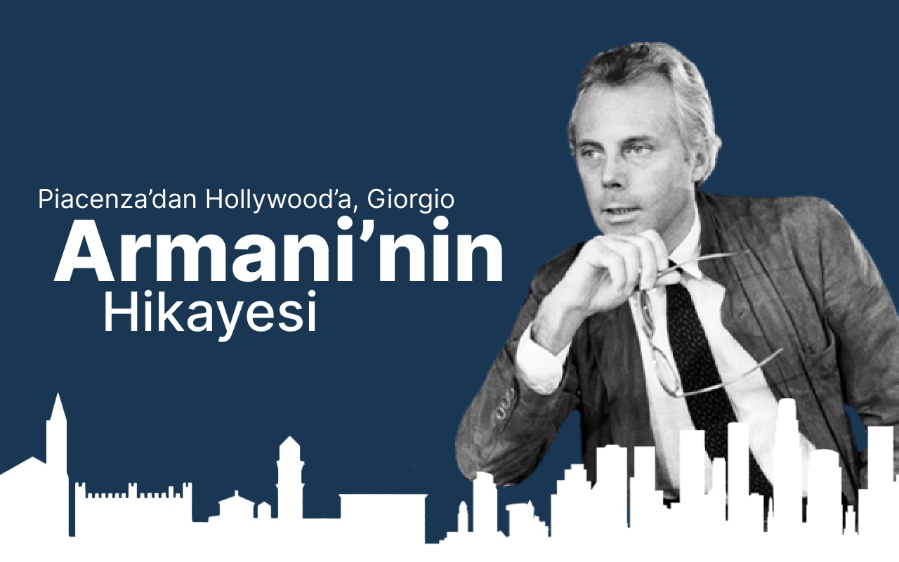 Piacenza’dan Hollywood’a, Giorgio Armani’nin Hikayesi